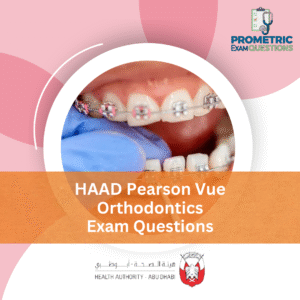 HAAD Pearson Vue Orthodontics Exam Questions